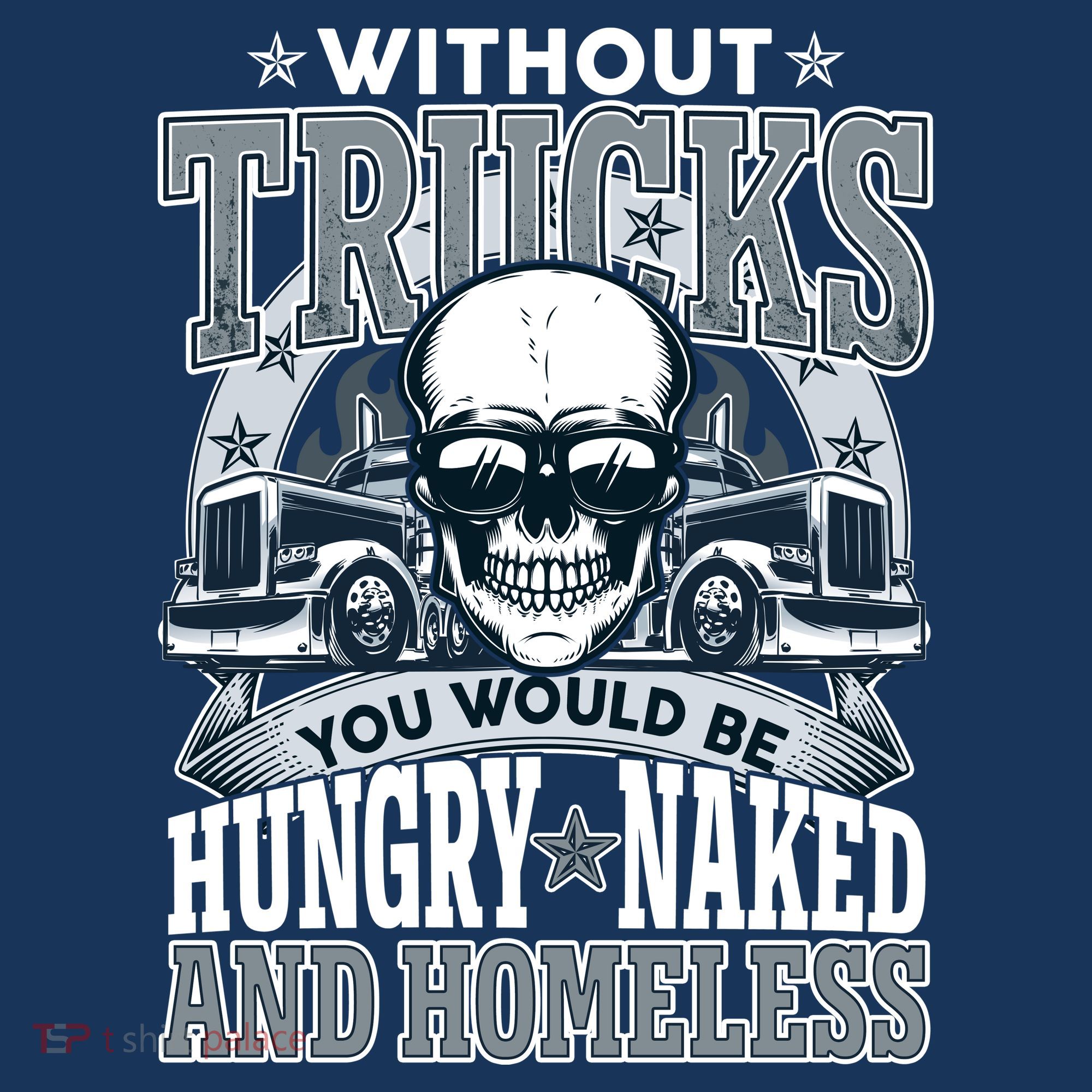 Funny Trucker Without Trucks You Would Be Hungry Naked And Homeless Mousepad