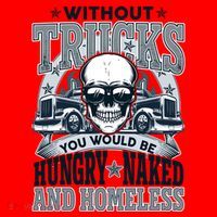 Funny Trucker Without Trucks You Would Be Hungry Naked And Homeless Santa Hat thumb 1