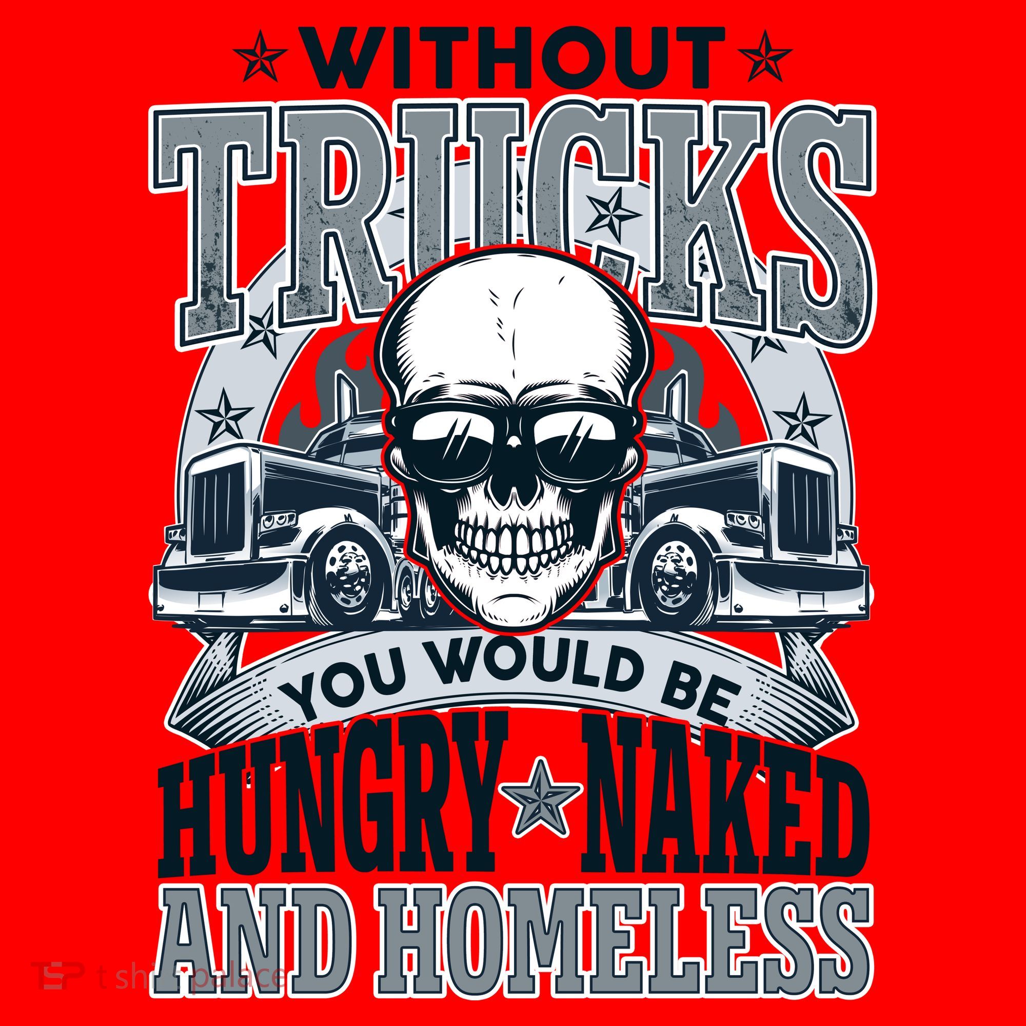 Funny Trucker Without Trucks You Would Be Hungry Naked And Homeless Santa Hat