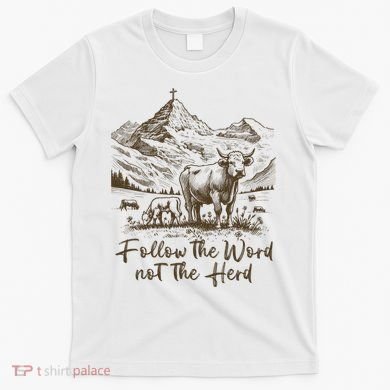 Follow The Word Not The Herd T-Shirt