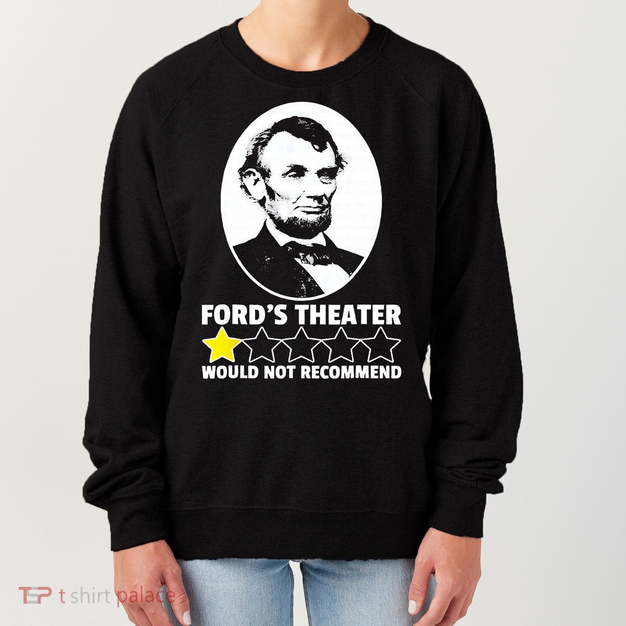 Ford's Theater Would Not Recommend 1Star Abraham Lincoln Women's Sweatshirt