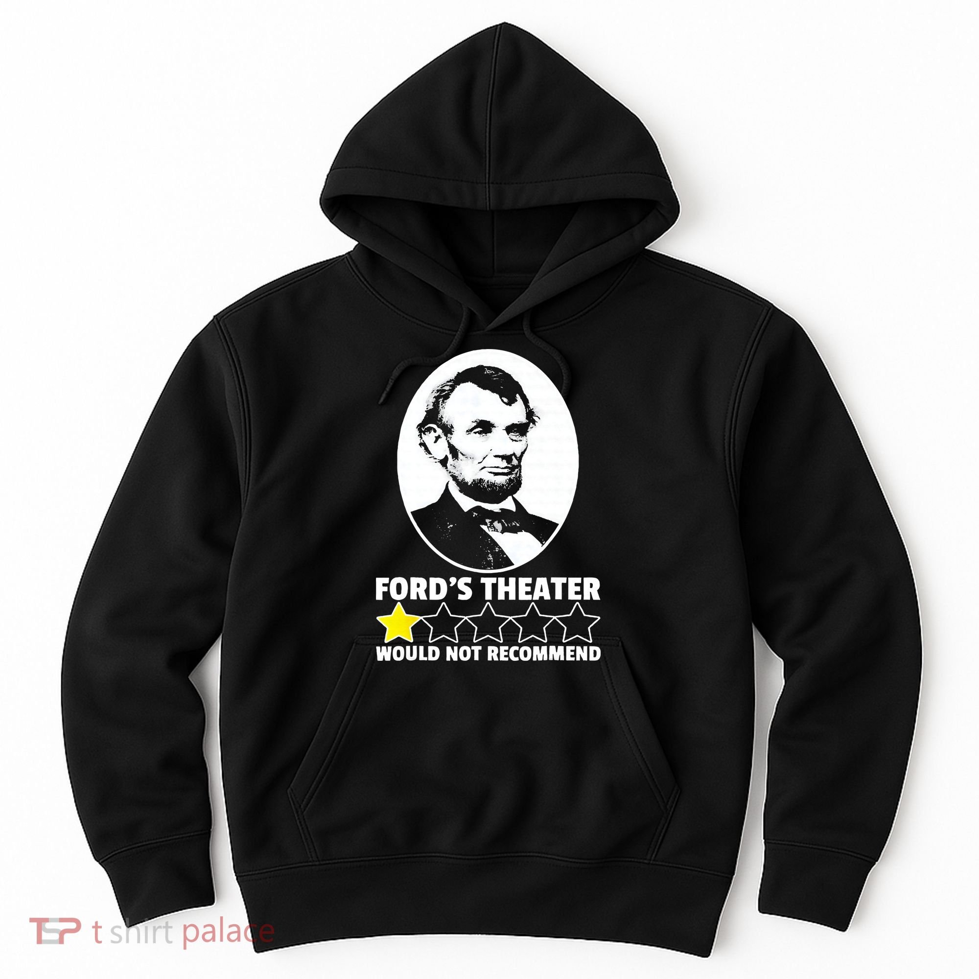 Ford's Theater Would Not Recommend 1Star Abraham Lincoln Hoodie
