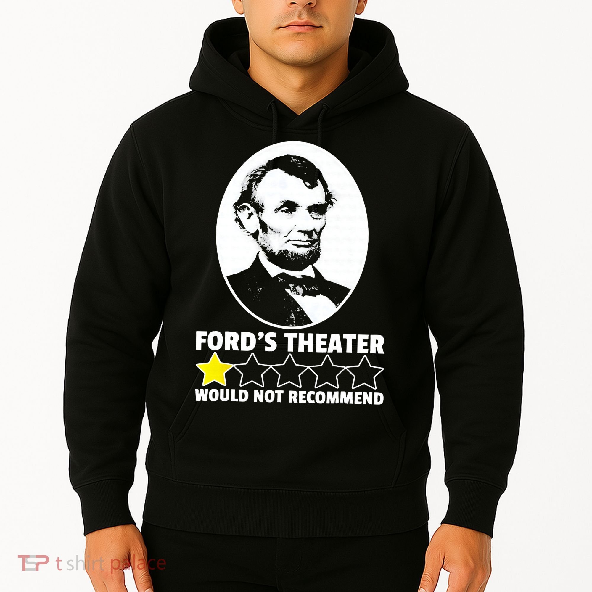 Ford's Theater Would Not Recommend 1Star Abraham Lincoln Hoodie