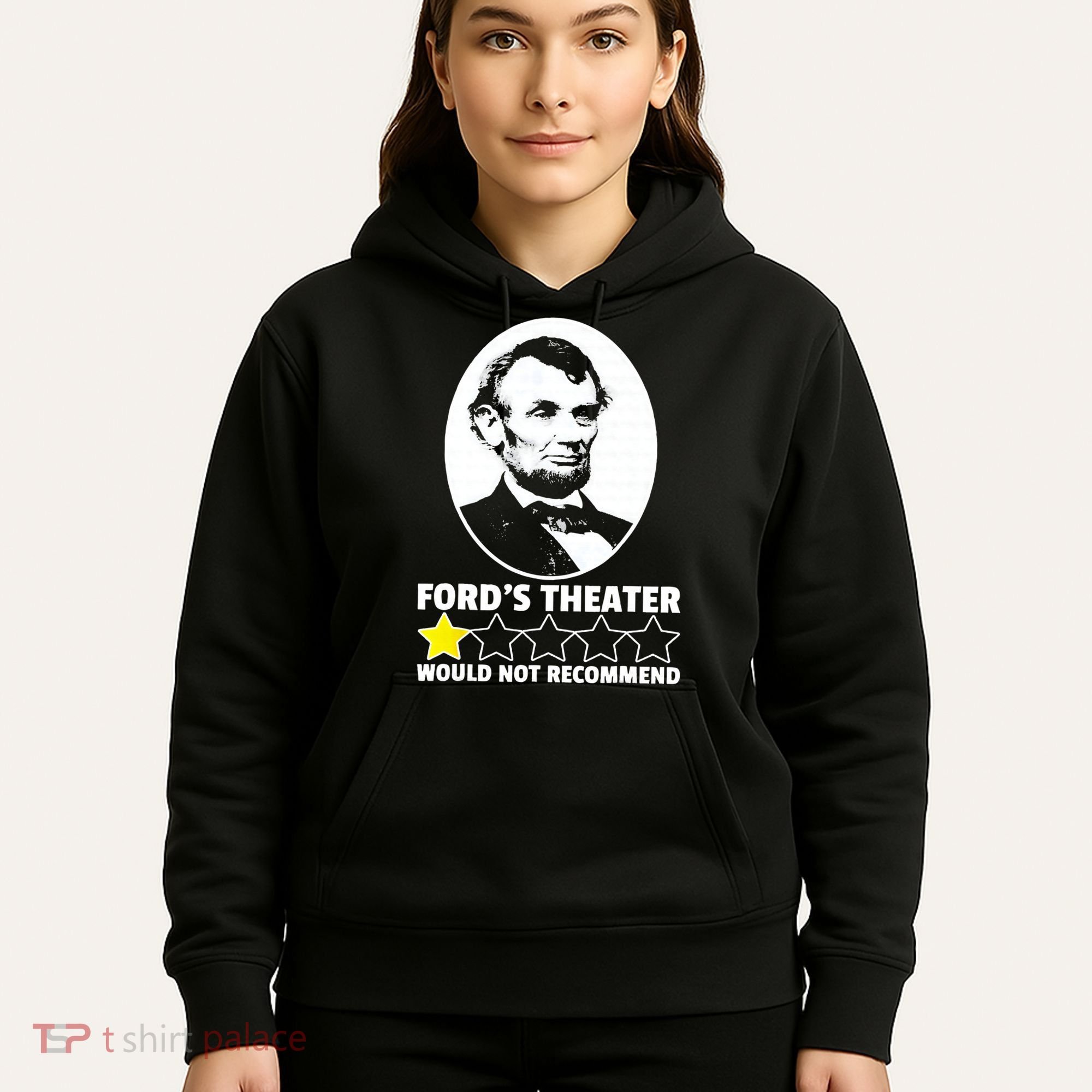 Ford's Theater Would Not Recommend 1Star Abraham Lincoln Hoodie