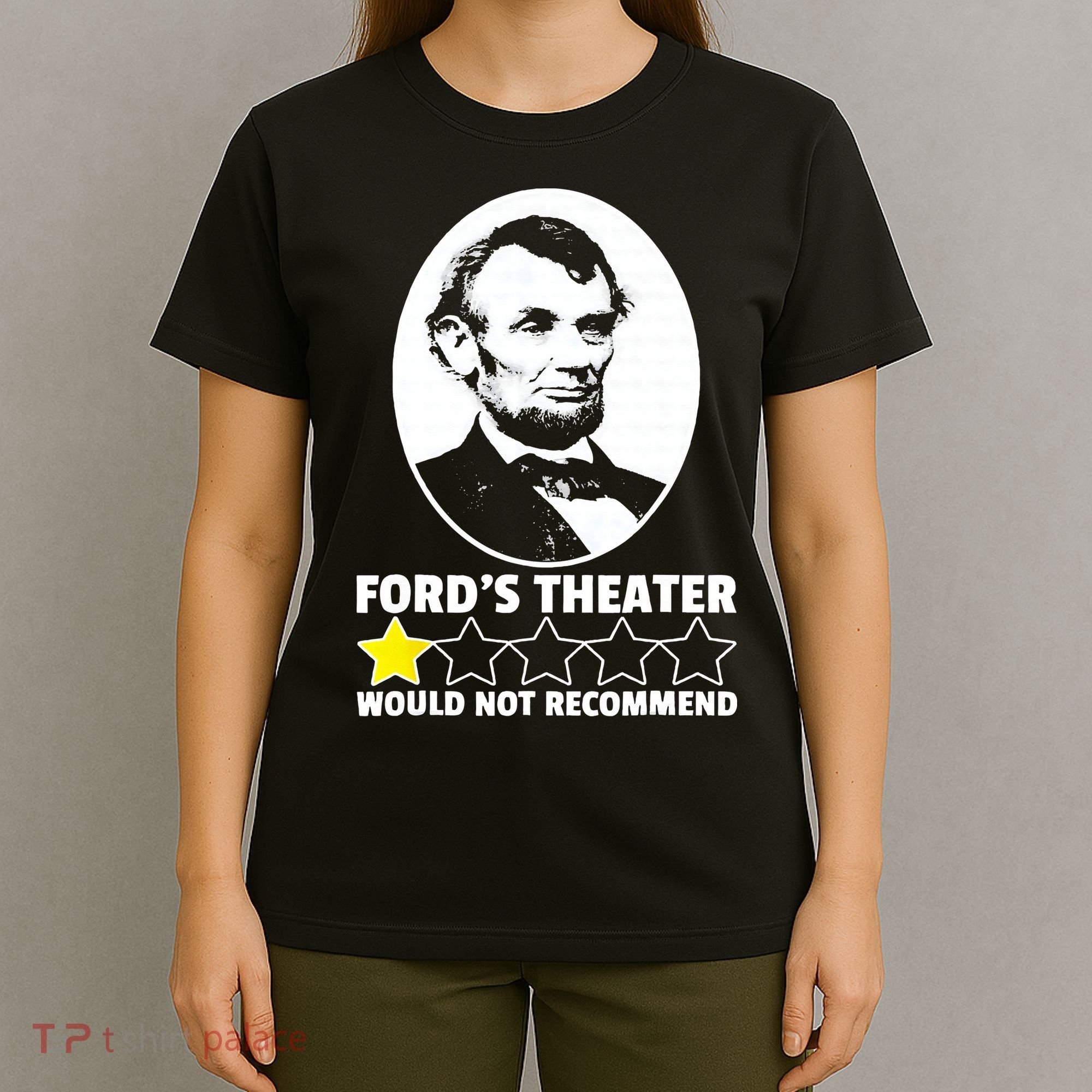 Ford's Theater Would Not Recommend 1Star Abraham Lincoln T-Shirt