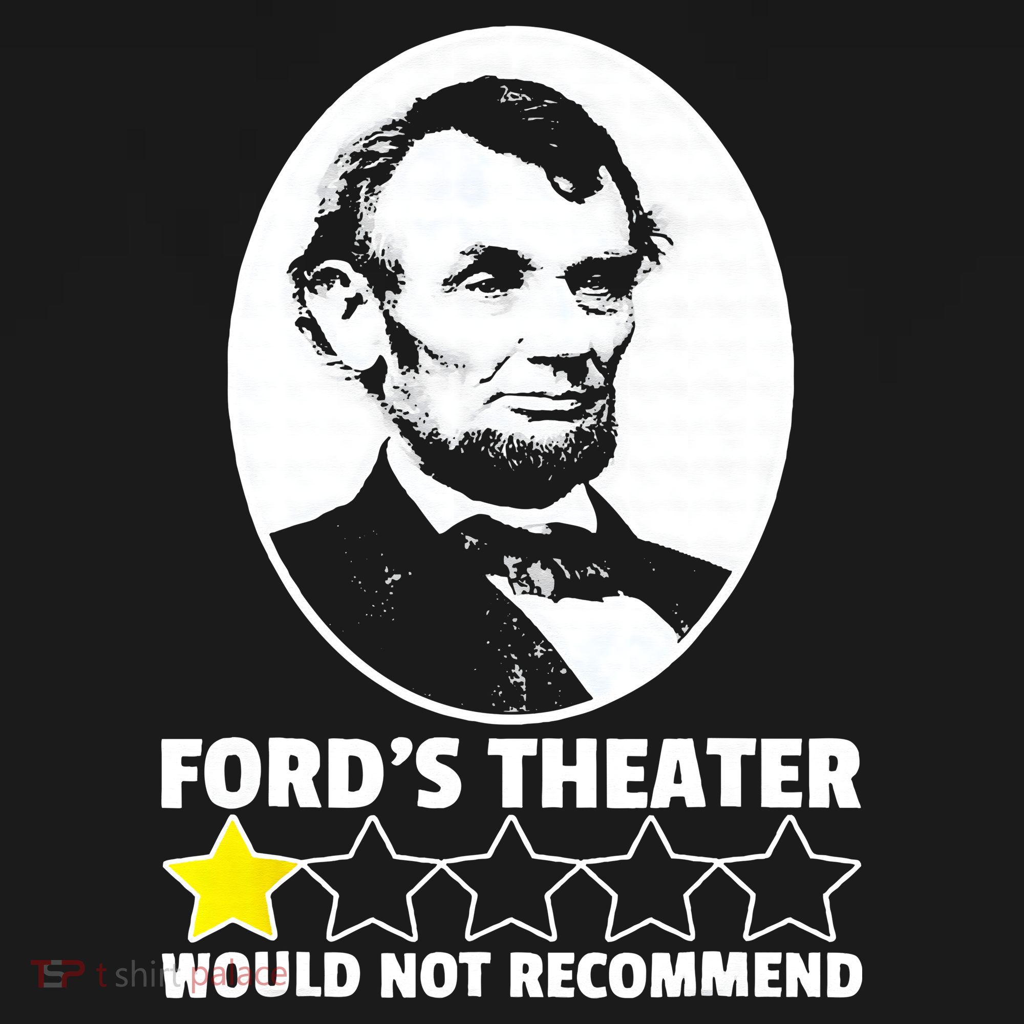 Ford's Theater Would Not Recommend 1Star Abraham Lincoln T-Shirt
