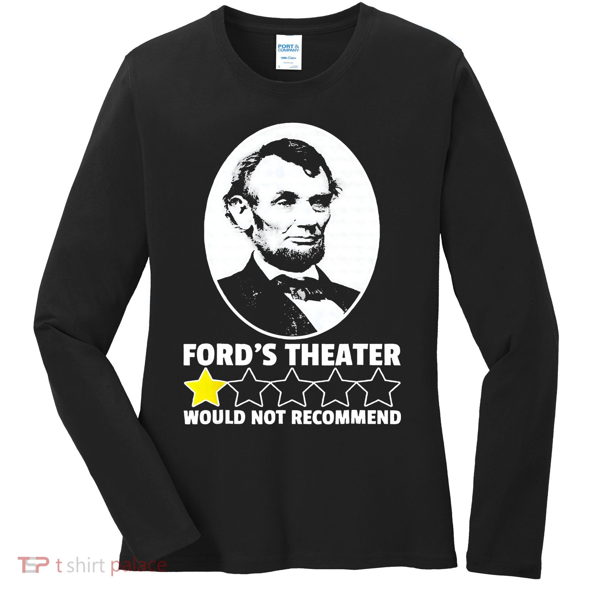 Ford's Theater Would Not Recommend 1Star Abraham Lincoln Women's Long Sleeve Shirt
