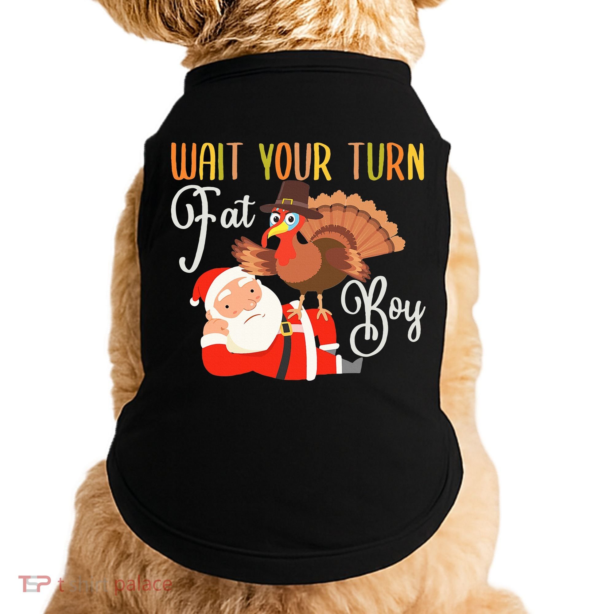 Funny Thanksgiving Wait Your Turn Fat Boy Turkey Santa Doggie Tank