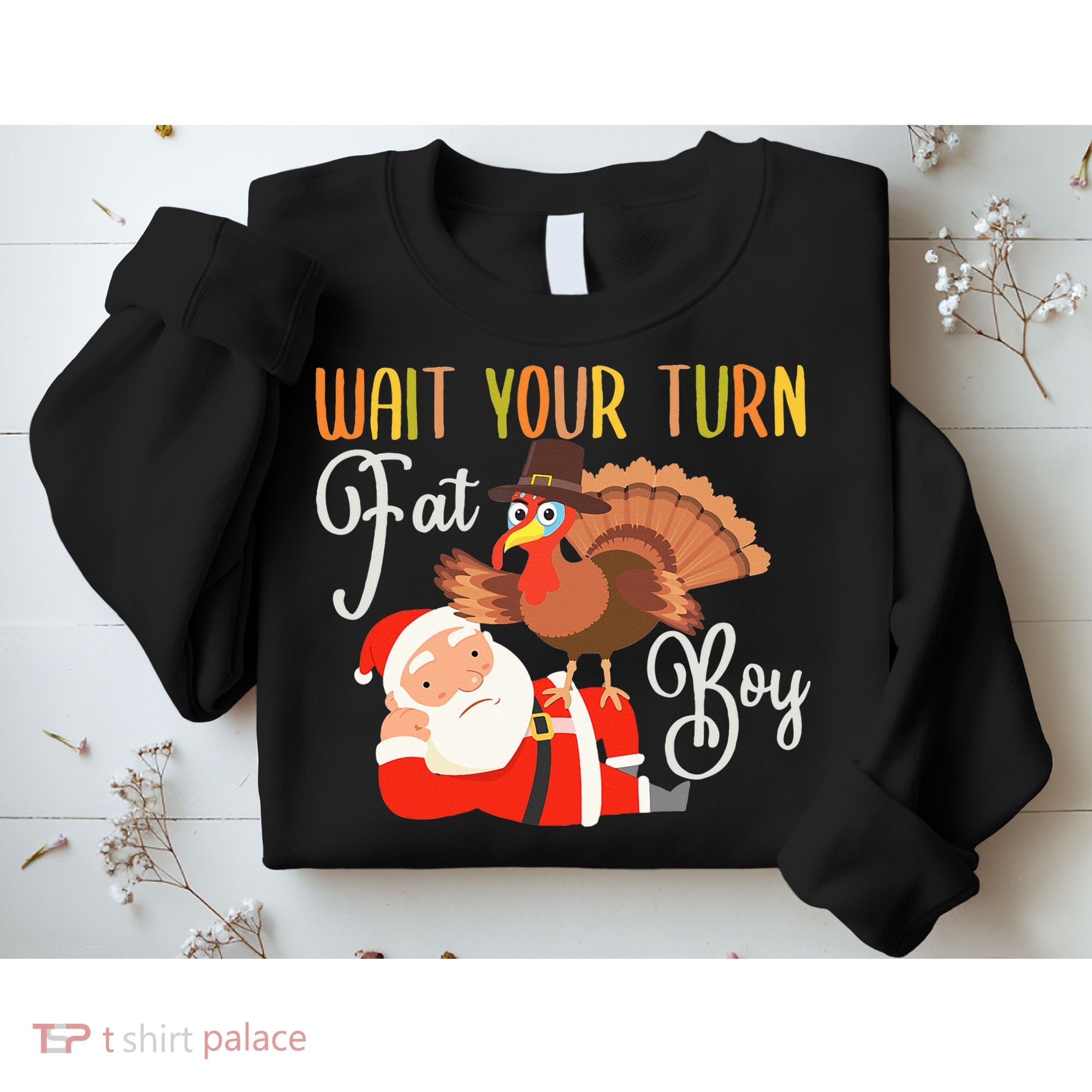 Funny Thanksgiving Wait Your Turn Fat Boy Turkey Santa Sweatshirt