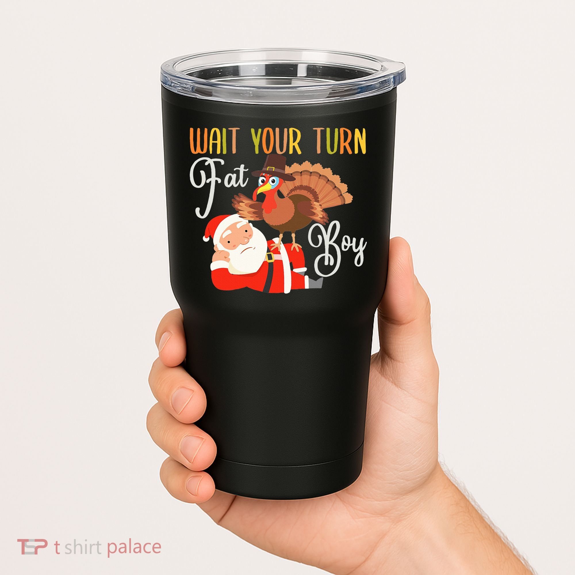 Funny Thanksgiving Wait Your Turn Fat Boy Turkey Santa Tumbler