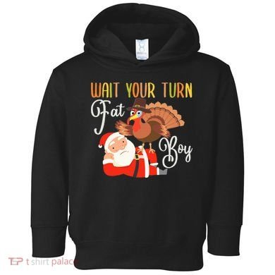 Funny Thanksgiving Wait Your Turn Fat Boy Turkey Santa Toddler Hoodie