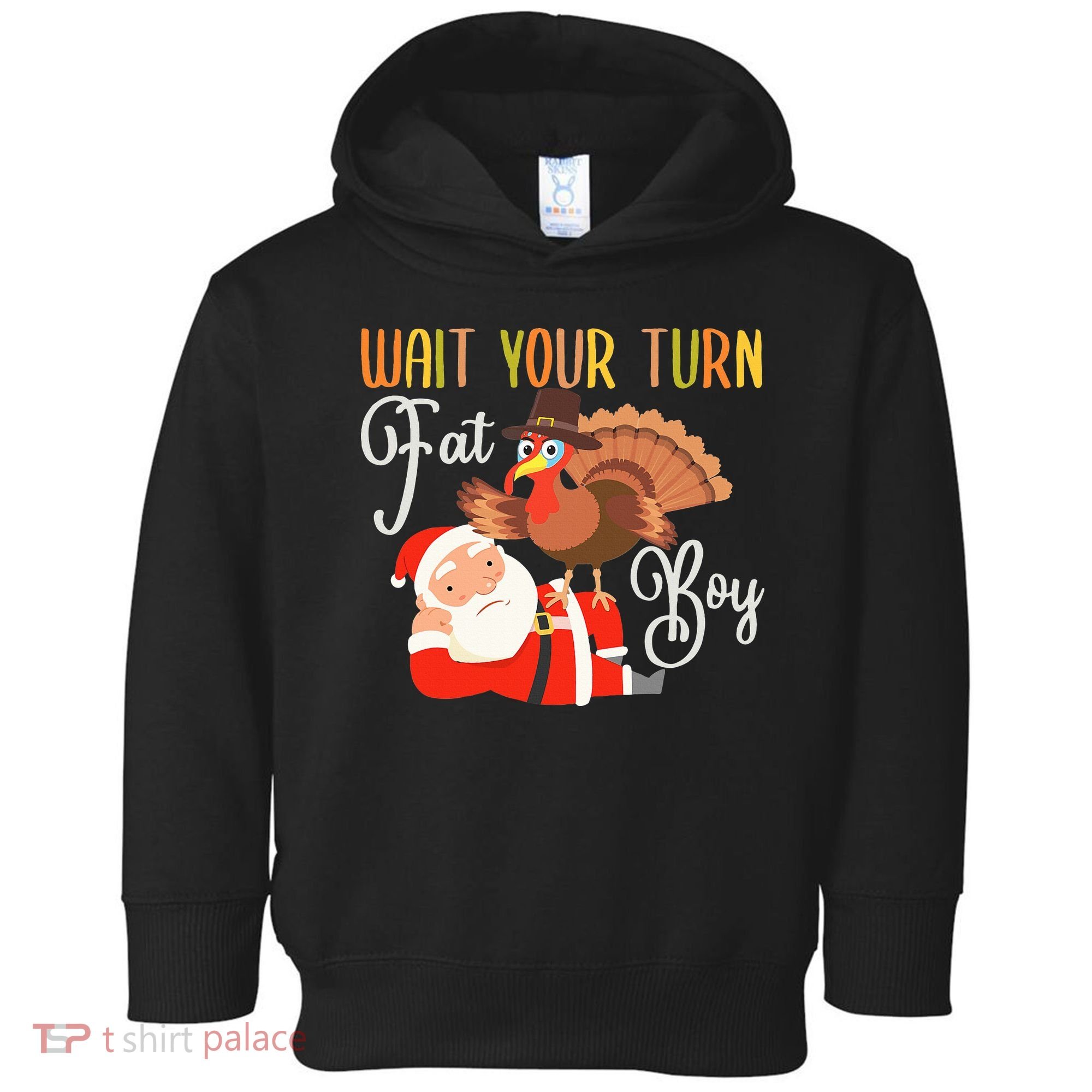 Funny Thanksgiving Wait Your Turn Fat Boy Turkey Santa Toddler Hoodie