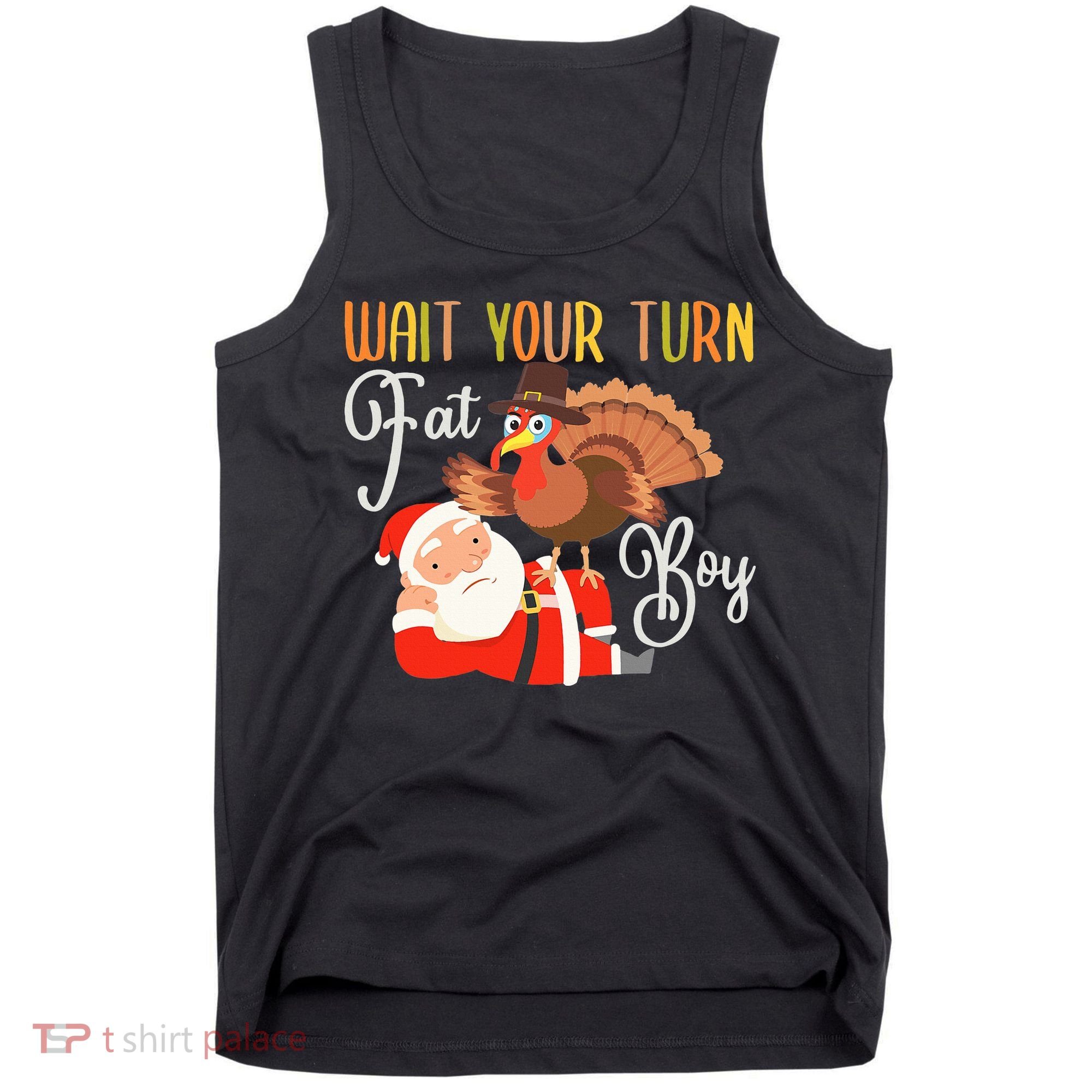 Funny Thanksgiving Wait Your Turn Fat Boy Turkey Santa Tank Top