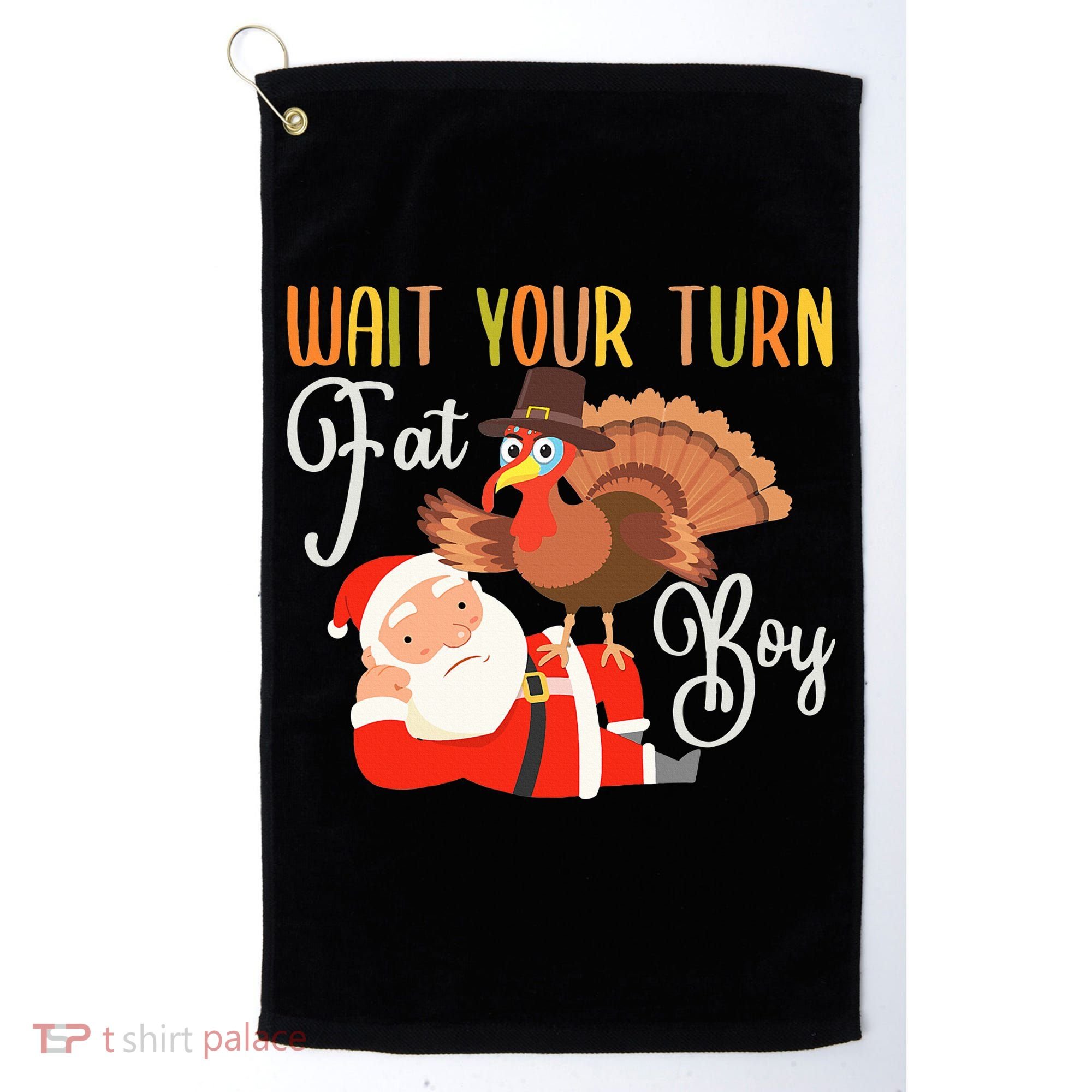 Funny Thanksgiving Wait Your Turn Fat Boy Turkey Santa Golf Towel