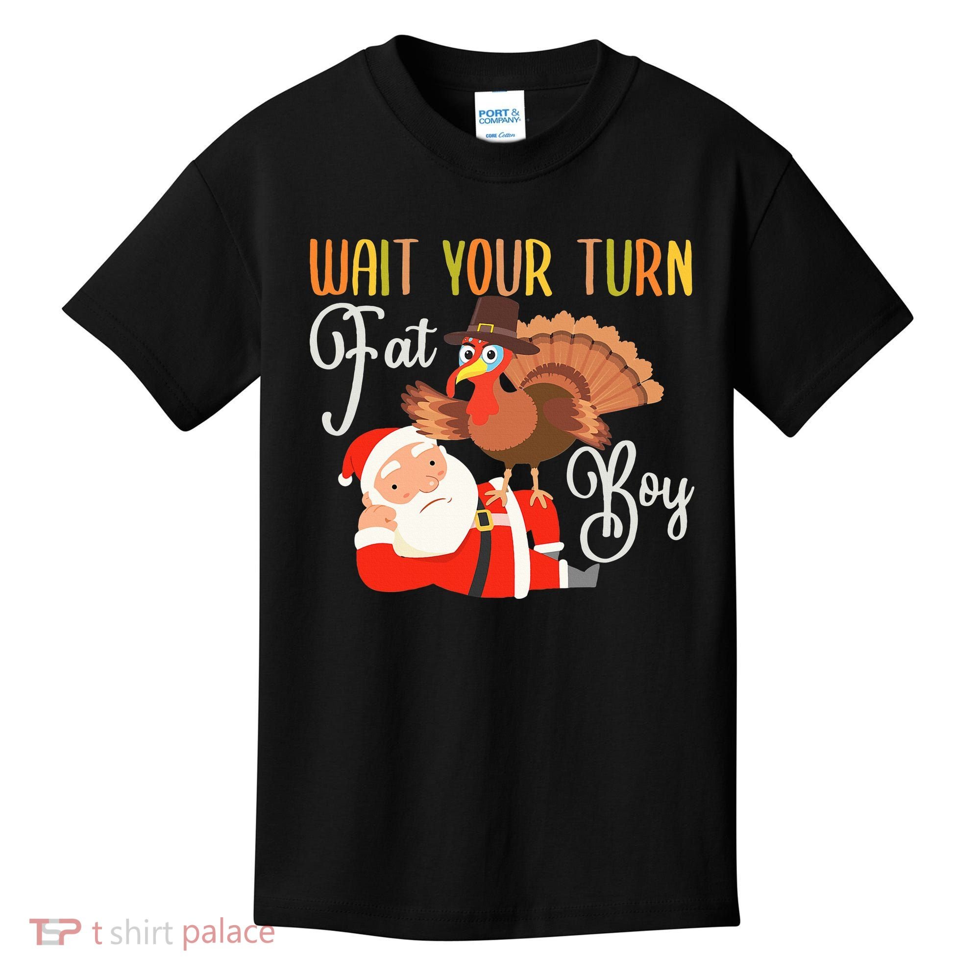 Funny Thanksgiving Wait Your Turn Fat Boy Turkey Santa Kids T-Shirt