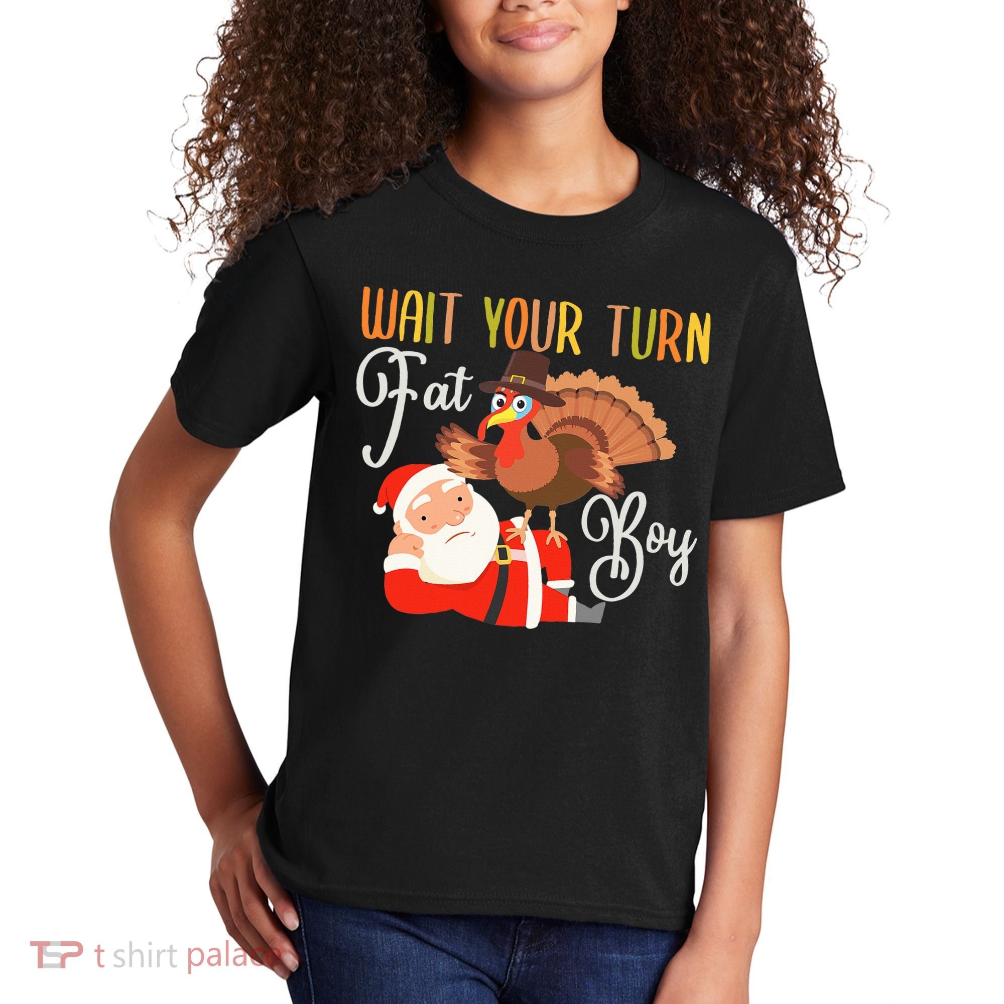 Funny Thanksgiving Wait Your Turn Fat Boy Turkey Santa Kids T-Shirt
