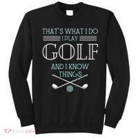 Funny ThatS What I Do I Play Golf And I Know Things Funny Sweatshirt thumb 0