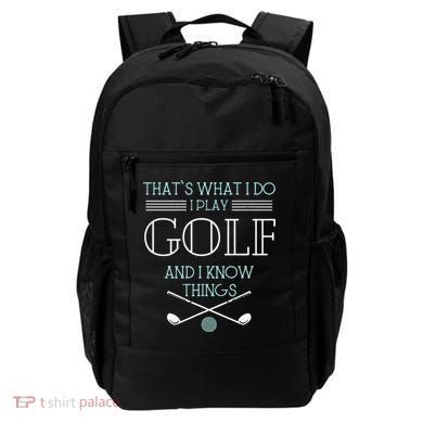 Funny ThatS What I Do I Play Golf And I Know Things Funny Backpack