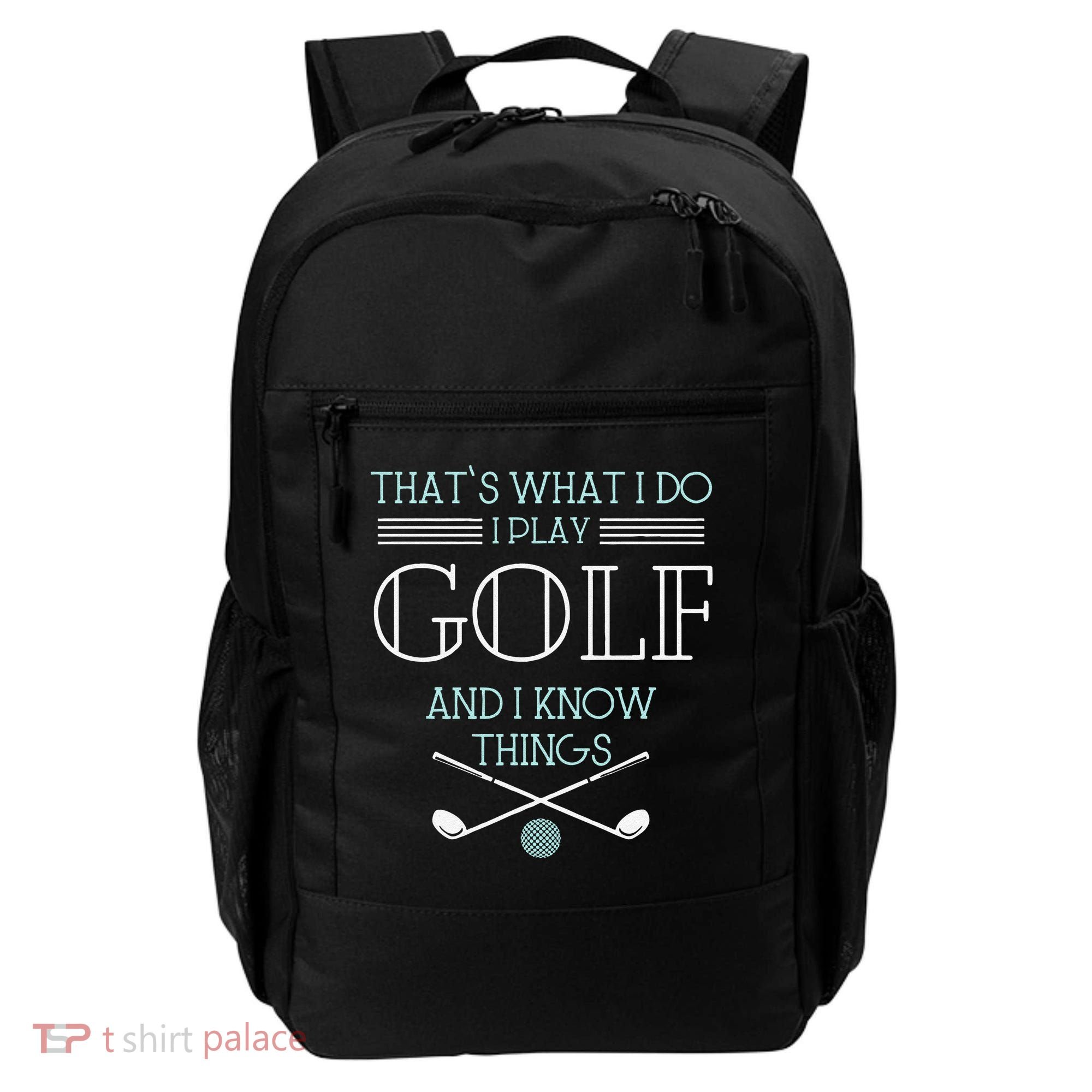 Funny ThatS What I Do I Play Golf And I Know Things Funny Backpack