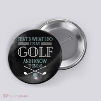 Funny ThatS What I Do I Play Golf And I Know Things Funny Button thumb 0