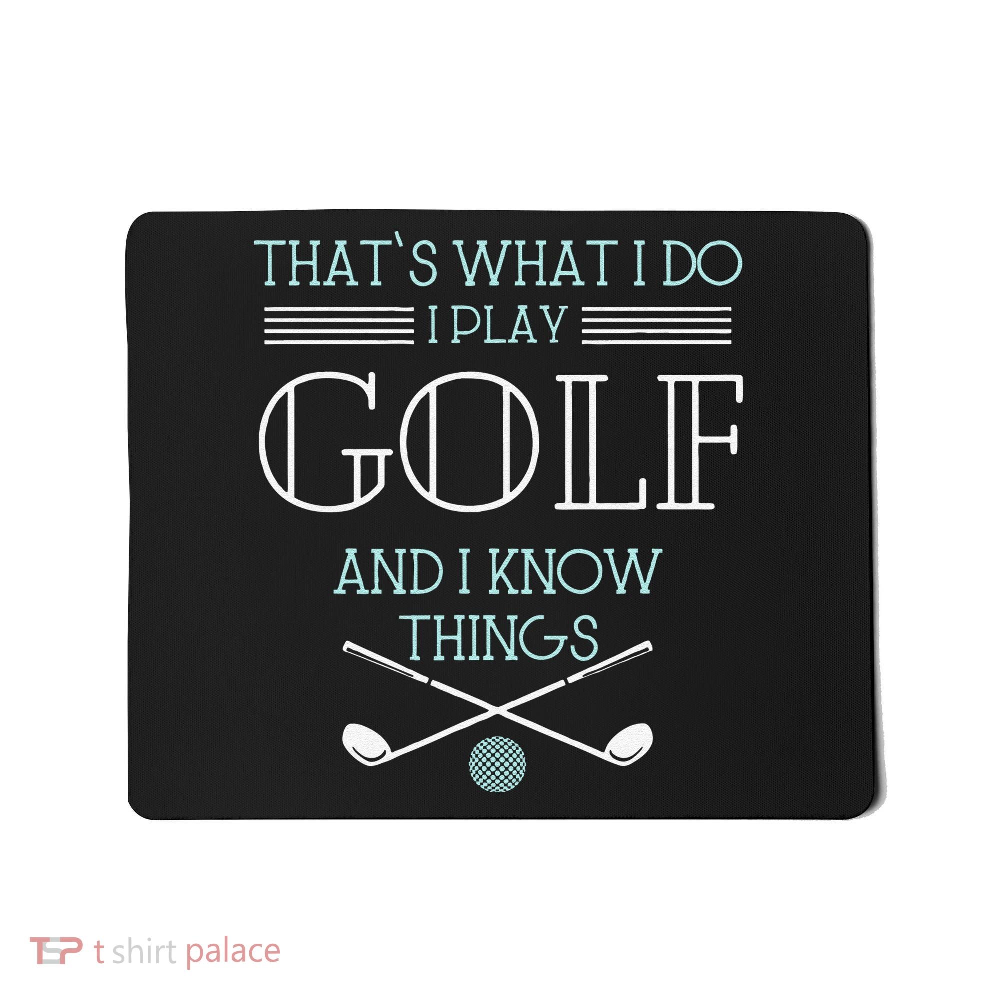 Funny ThatS What I Do I Play Golf And I Know Things Funny Mousepad