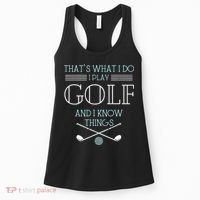 Funny ThatS What I Do I Play Golf And I Know Things Funny Women's Tank Top thumb 0