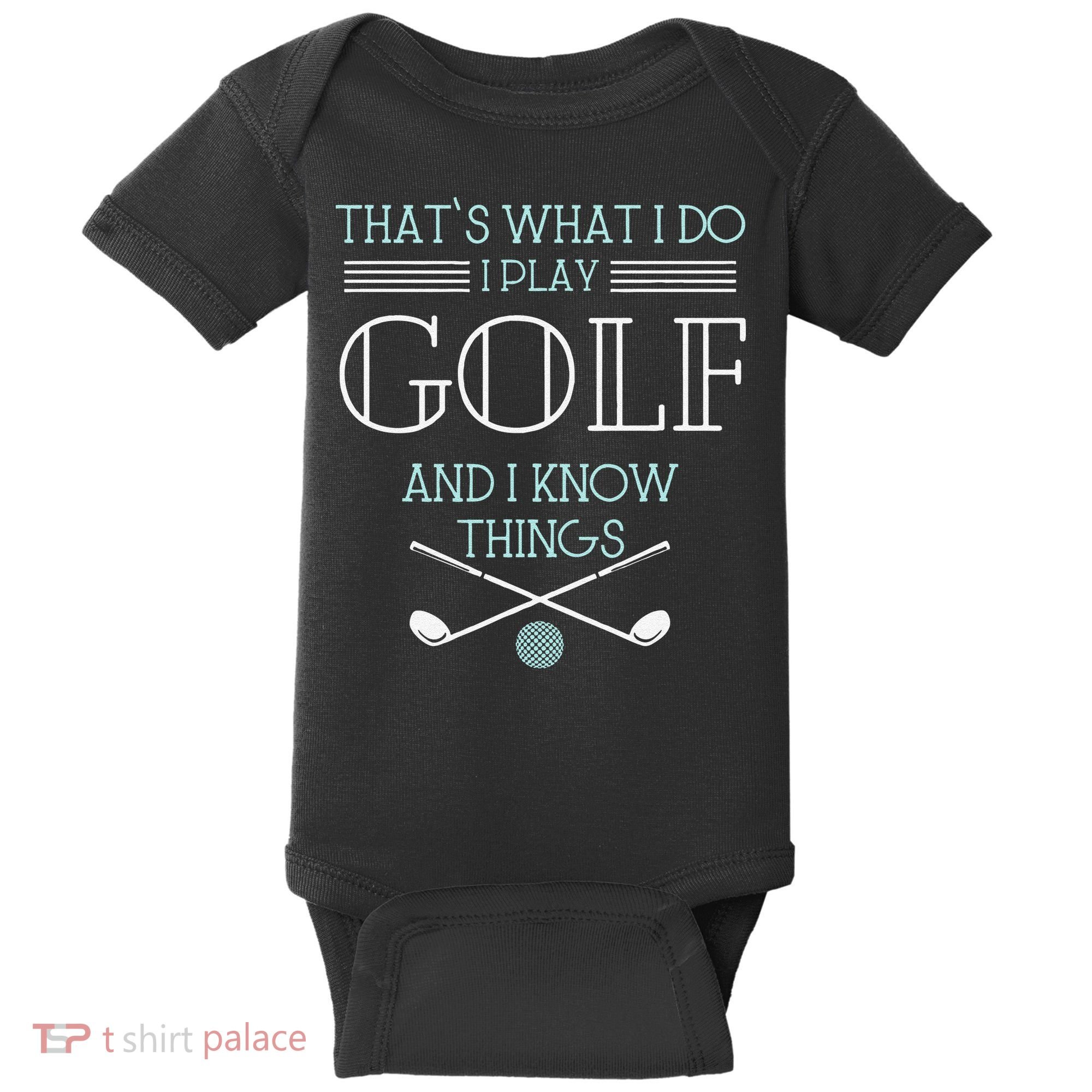Funny ThatS What I Do I Play Golf And I Know Things Funny Baby Bodysuit