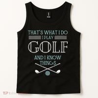 Funny ThatS What I Do I Play Golf And I Know Things Funny Tank Top thumb 2