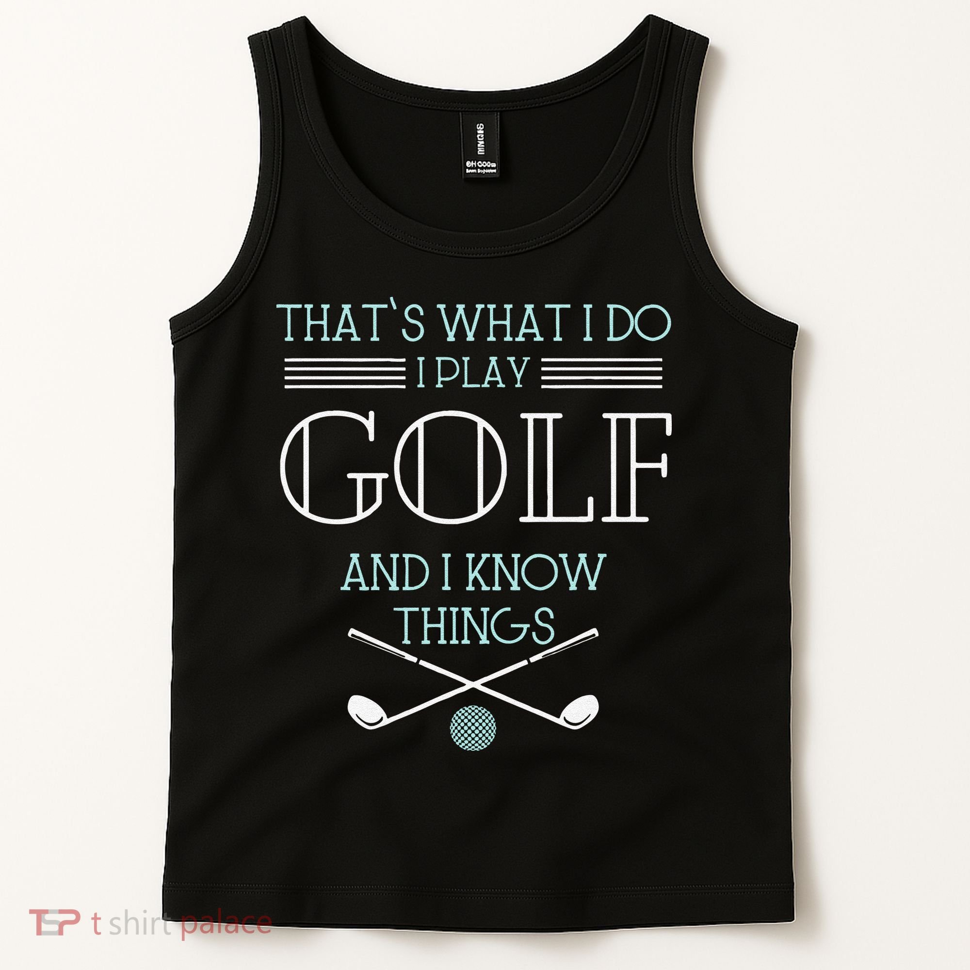 Funny ThatS What I Do I Play Golf And I Know Things Funny Tank Top
