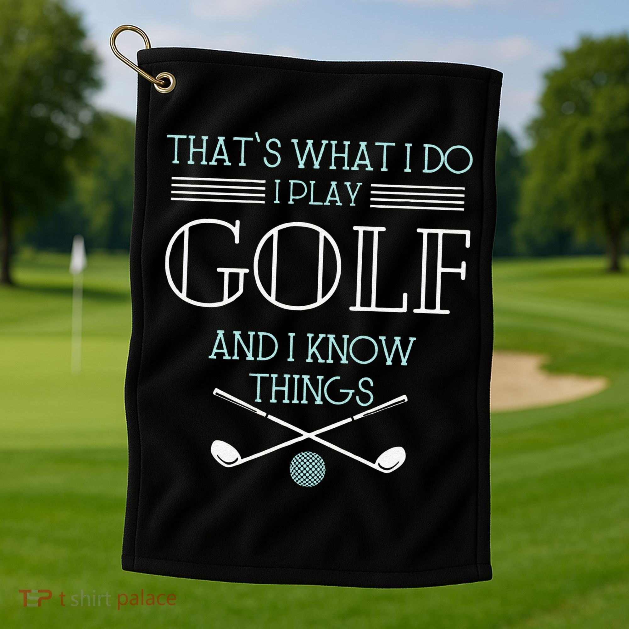 Funny ThatS What I Do I Play Golf And I Know Things Funny Golf Towel