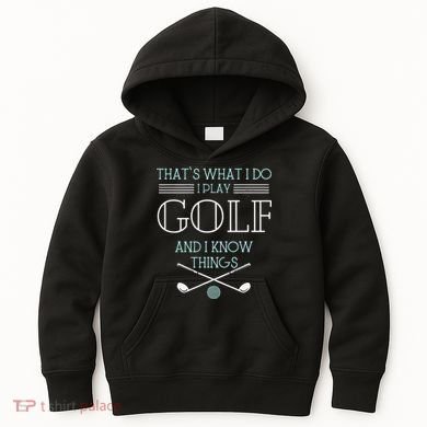 Funny ThatS What I Do I Play Golf And I Know Things Funny Kids Hoodie