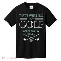 Funny ThatS What I Do I Play Golf And I Know Things Funny Kids T-Shirt thumb 0