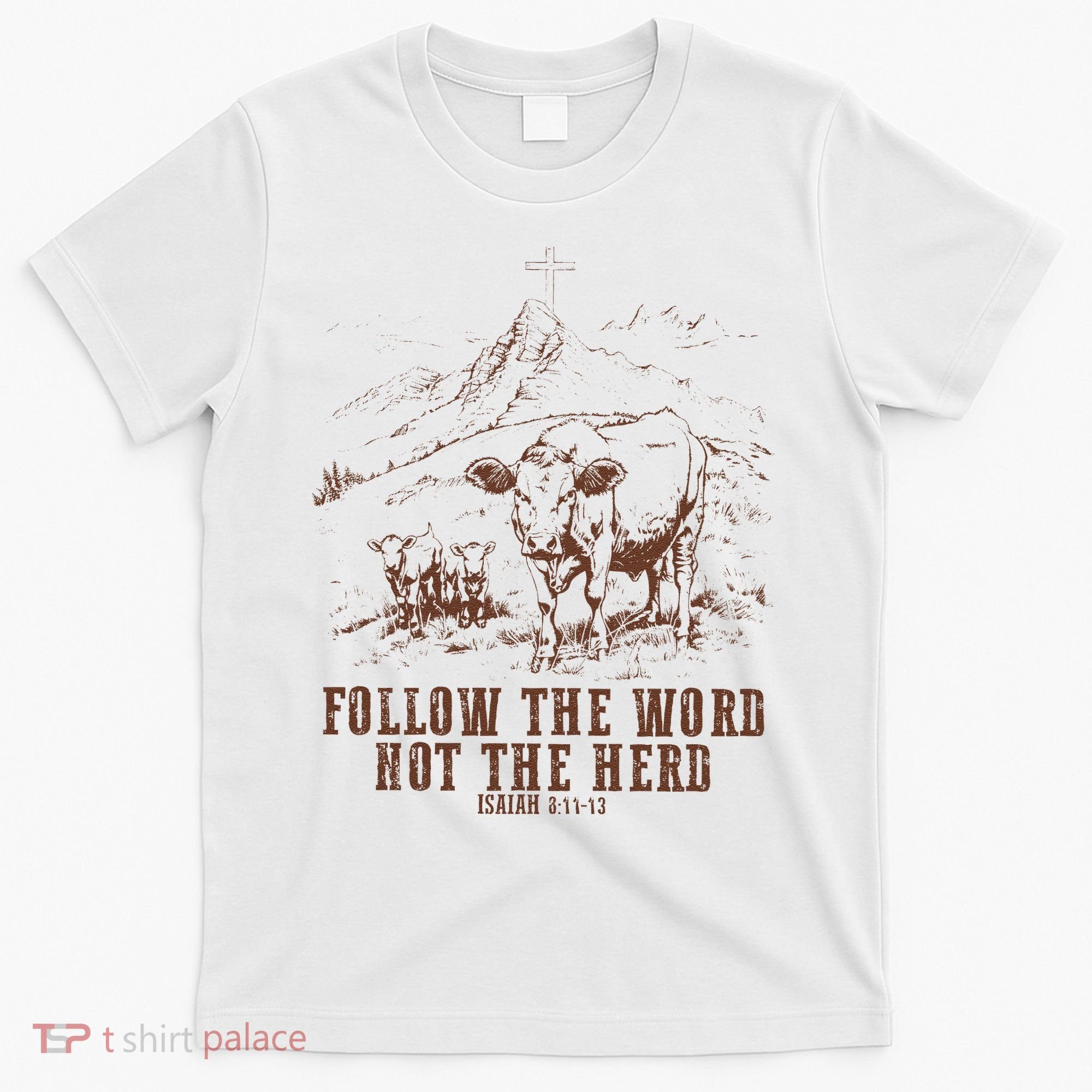 Follow The Word Not The Herd Isaiah 8:11:13castles T-Shirt