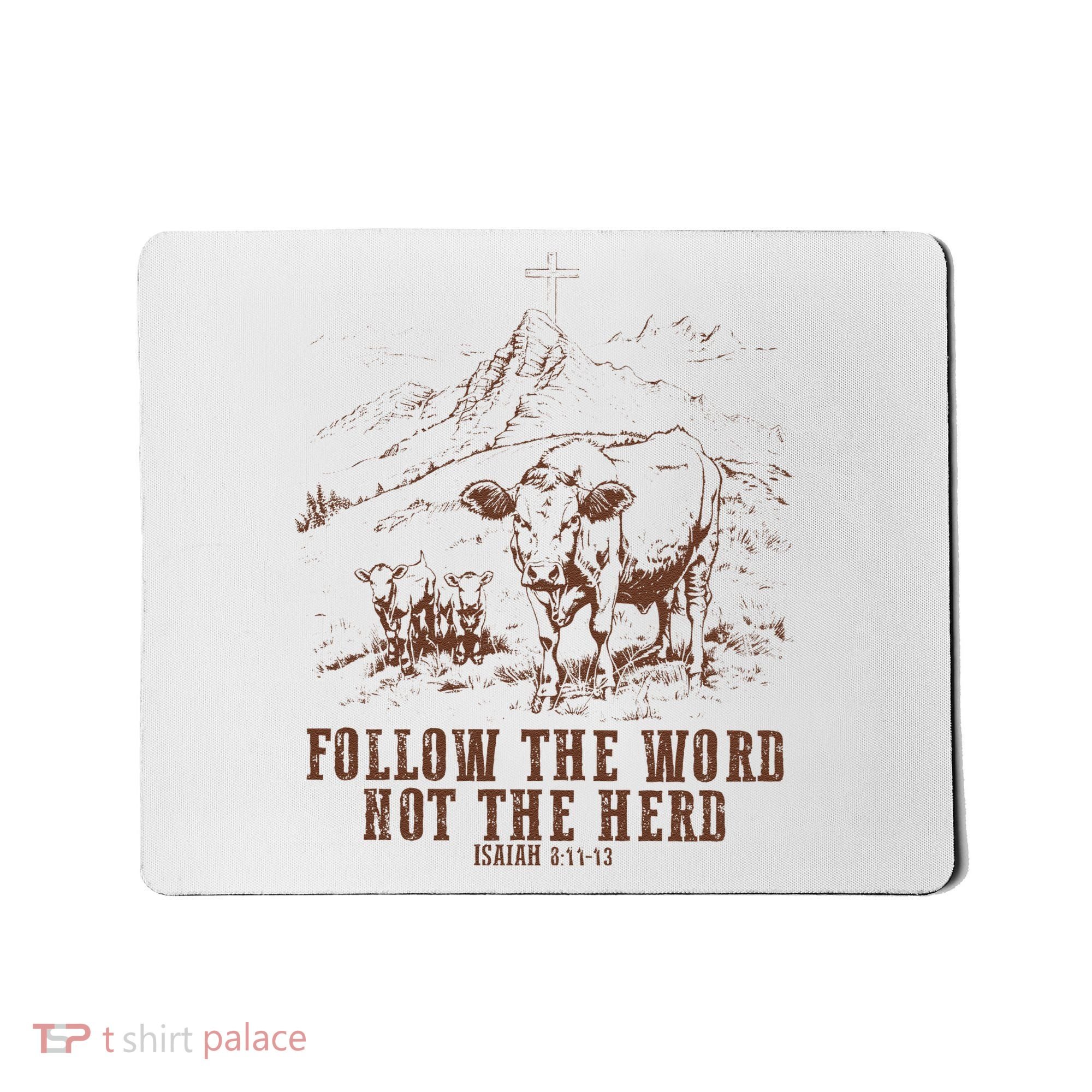 Follow The Word Not The Herd Isaiah 8:11:13castles Mousepad