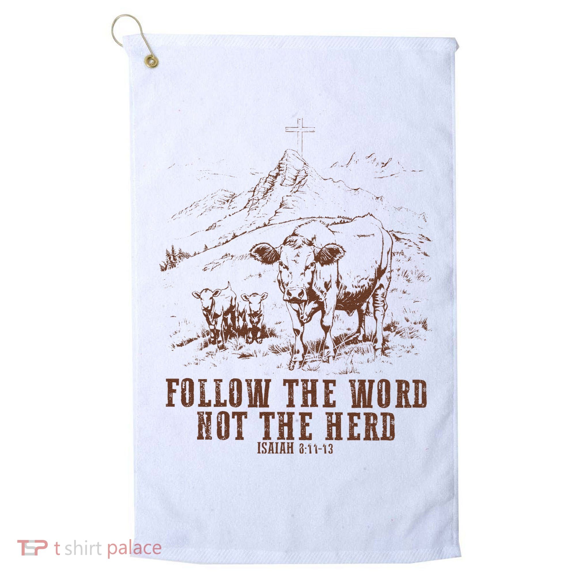 Follow The Word Not The Herd Isaiah 8:11:13castles Golf Towel