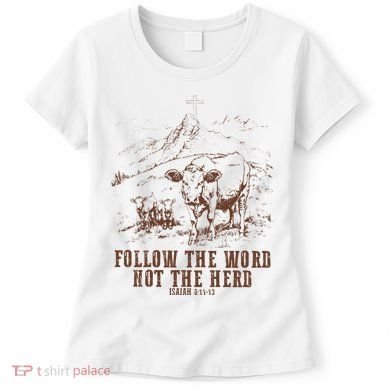Follow The Word Not The Herd Isaiah 8:11:13castles Women's T-Shirt