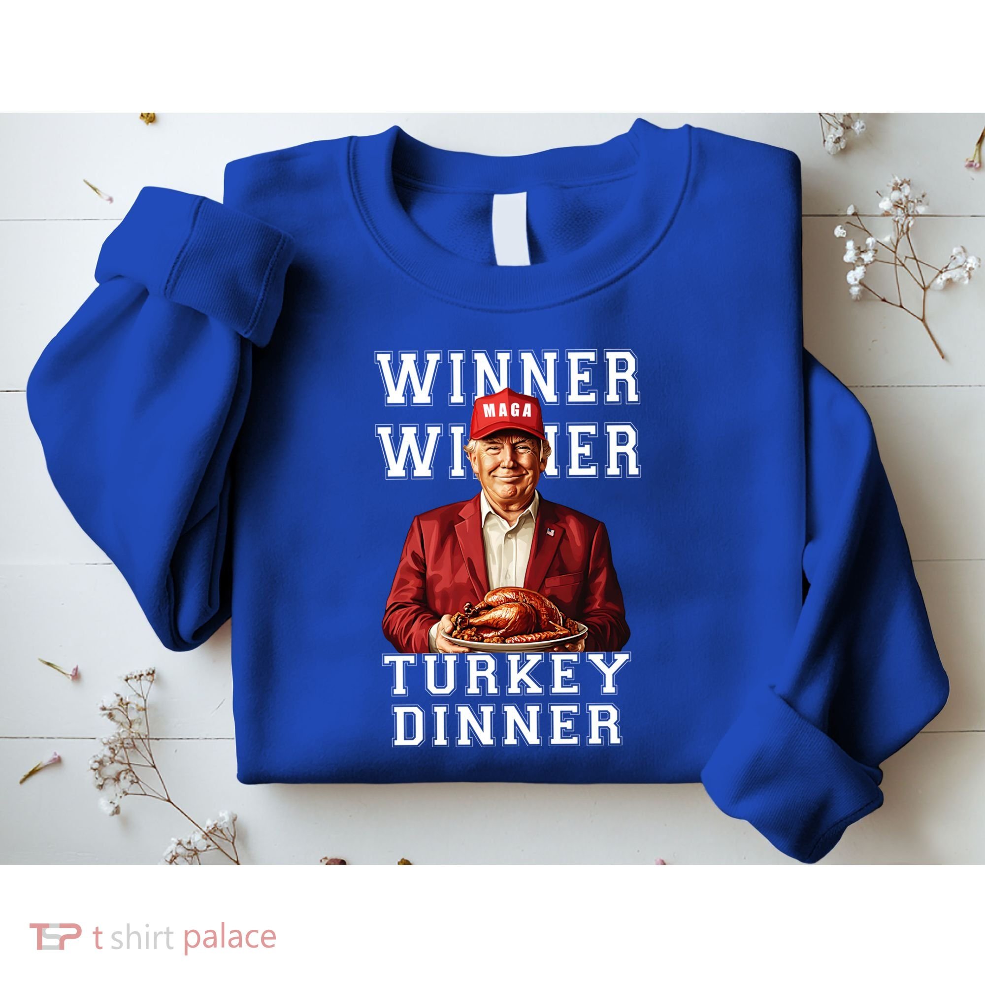 Funny Trump Winner Winner Turkey Dinner Thanksgiving Gift Sweatshirt