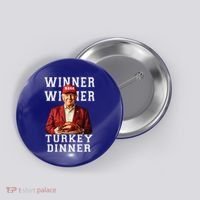 Funny Trump Winner Winner Turkey Dinner Thanksgiving Gift Button thumb 0