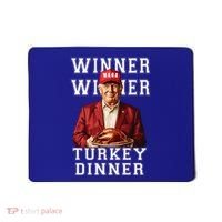 Funny Trump Winner Winner Turkey Dinner Thanksgiving Gift Mousepad thumb 0