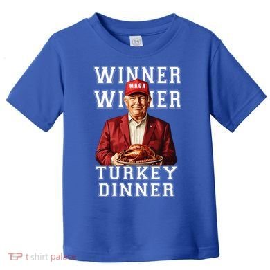 Funny Trump Winner Winner Turkey Dinner Thanksgiving Gift Toddler T-Shirt