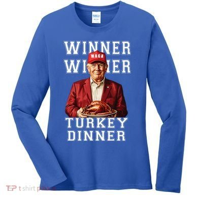 Funny Trump Winner Winner Turkey Dinner Thanksgiving Gift Women's Long Sleeve Shirt