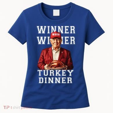 Funny Trump Winner Winner Turkey Dinner Thanksgiving Gift Women's T-Shirt