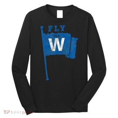 Fly The W Chicago Baseball Winning Flag Long Sleeve Shirt