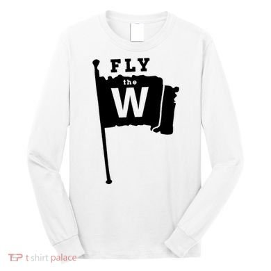 Fly The W Chicago Baseball Winning Flag Long Sleeve Shirt