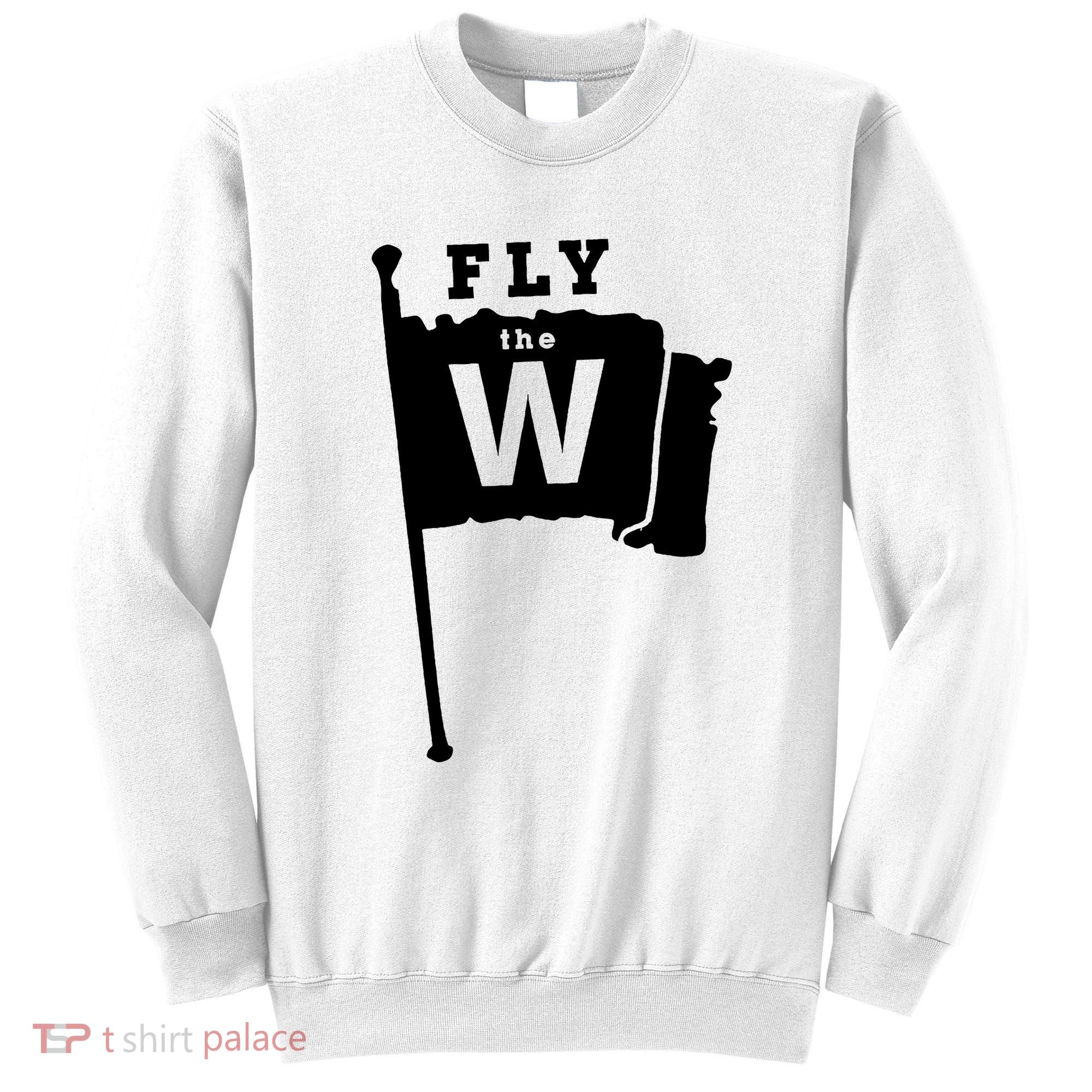 Fly The W Chicago Baseball Winning Flag Sweatshirt