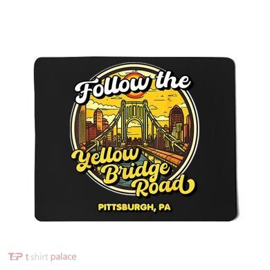 Follow The Yellow Bridge Road Pittsburgh Fan Mousepad