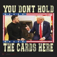 Funny Trump You Dont Hold The Cards Here Zelensky Women's Sweatshirt thumb 2