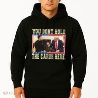 Funny Trump You Dont Hold The Cards Here Zelensky Hoodie thumb 2