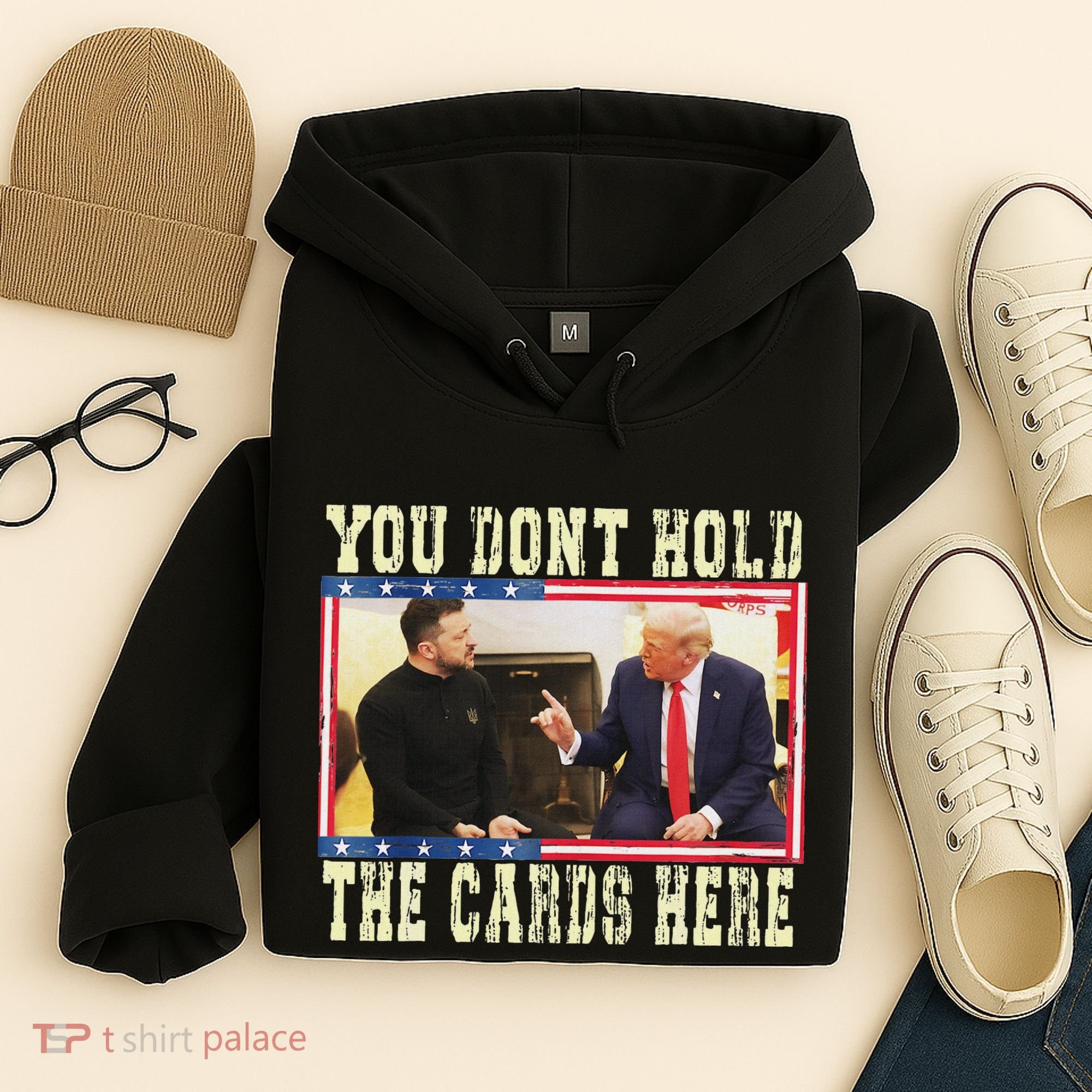 Funny Trump You Dont Hold The Cards Here Zelensky Hoodie