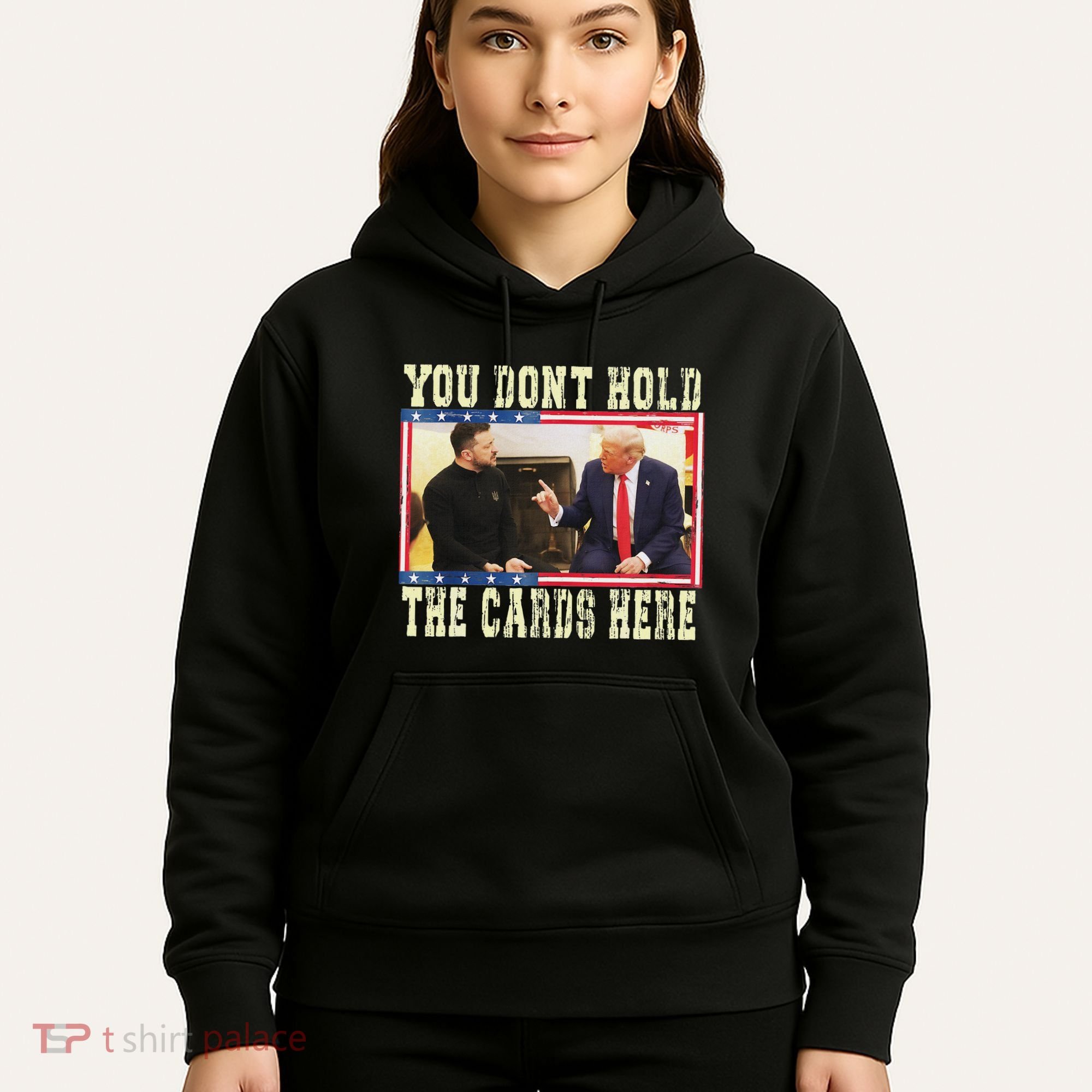Funny Trump You Dont Hold The Cards Here Zelensky Hoodie